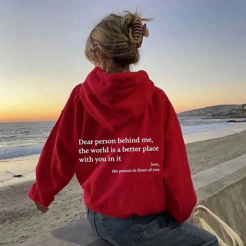 Dear Person Behind Me.The World is a Better Place with You In It Love, long sleeved letter hoodie solid color hoodie female