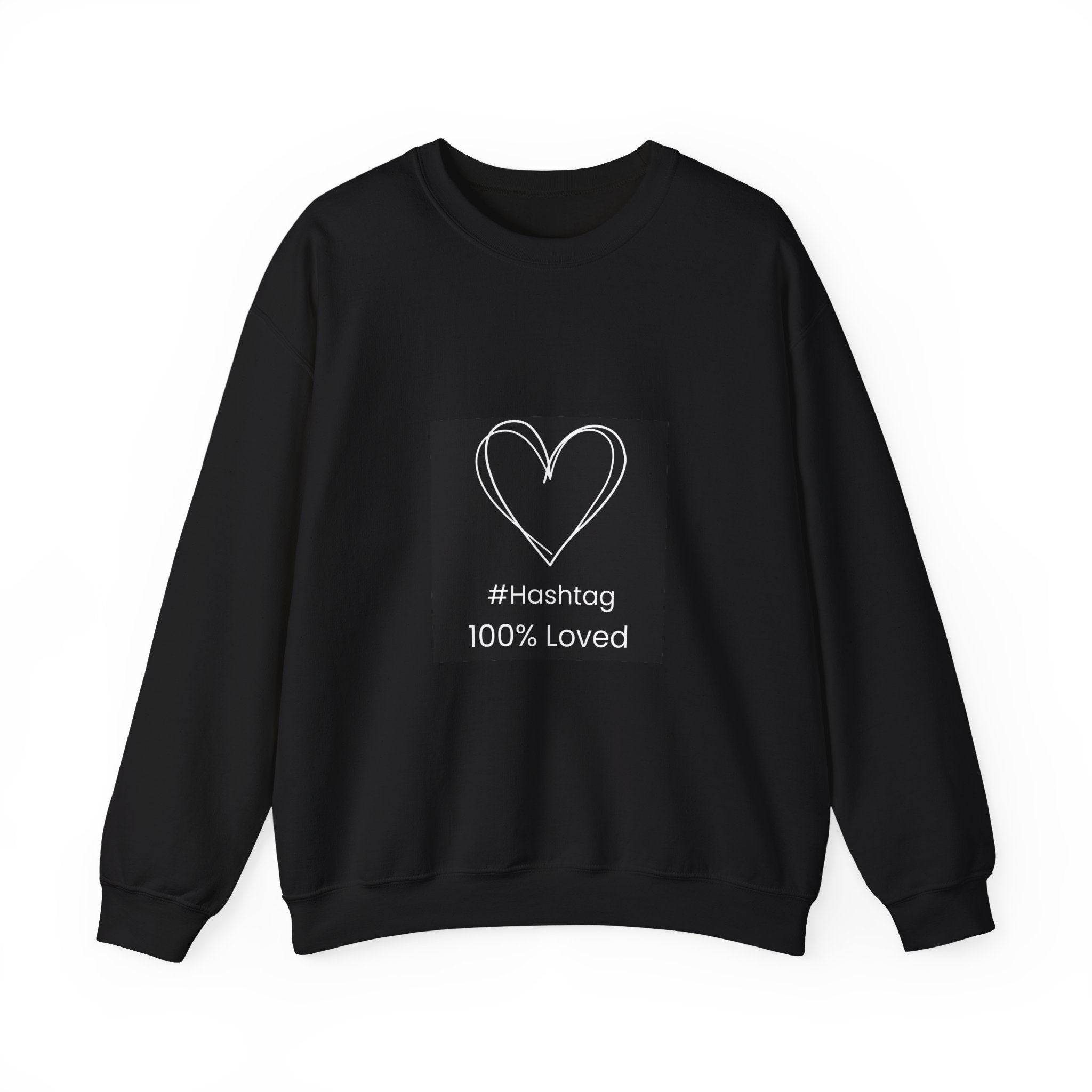 Crewneck Sweatshirt — Black Heart Sketch "#Hashtag 100% Loved" Graphic