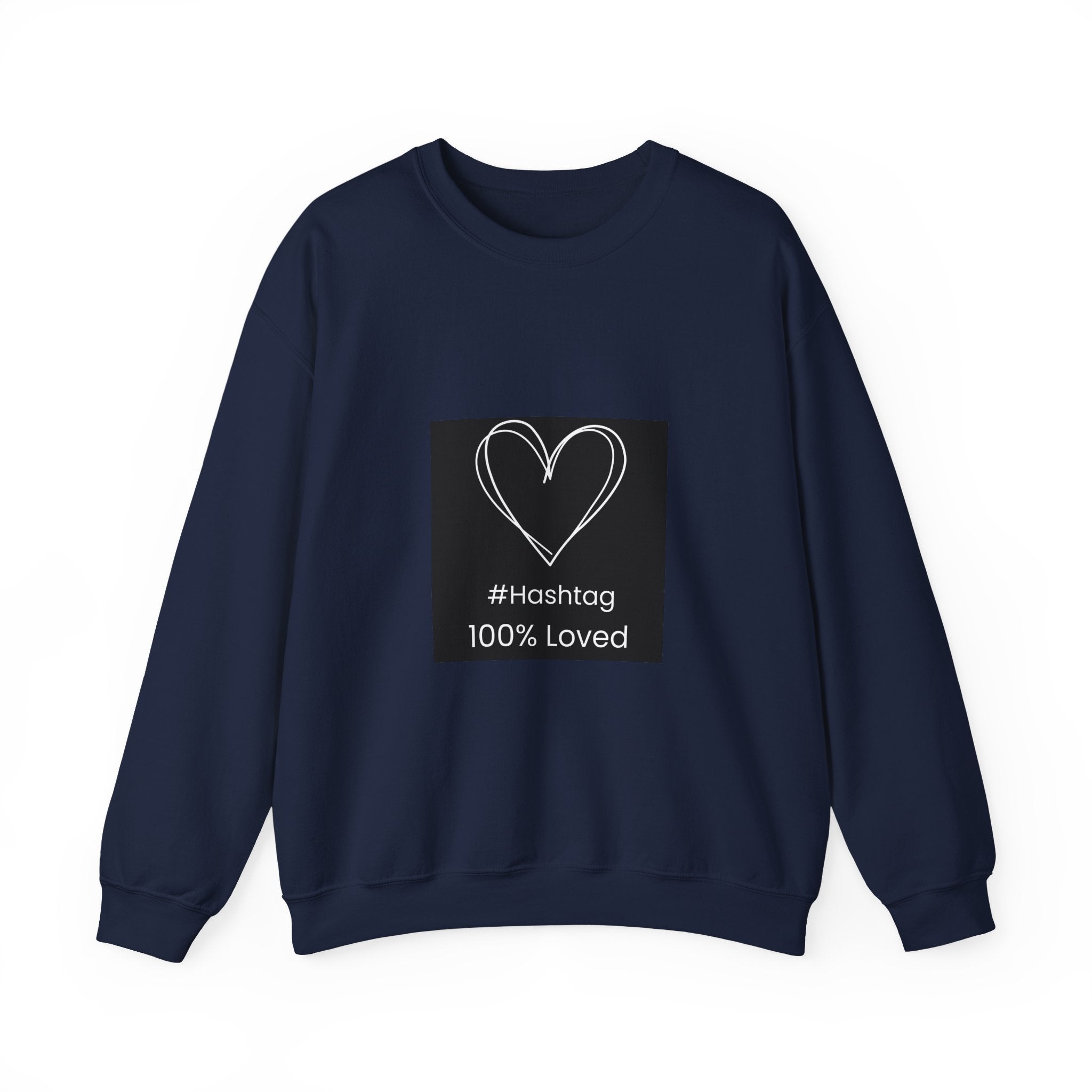 Crewneck Sweatshirt — Black Heart Sketch "#Hashtag 100% Loved" Graphic