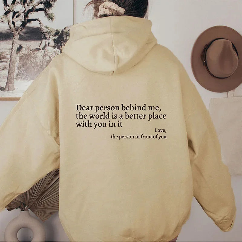 Dear Person Behind Me.The World is a Better Place with You In It Love, long sleeved letter hoodie solid color hoodie female