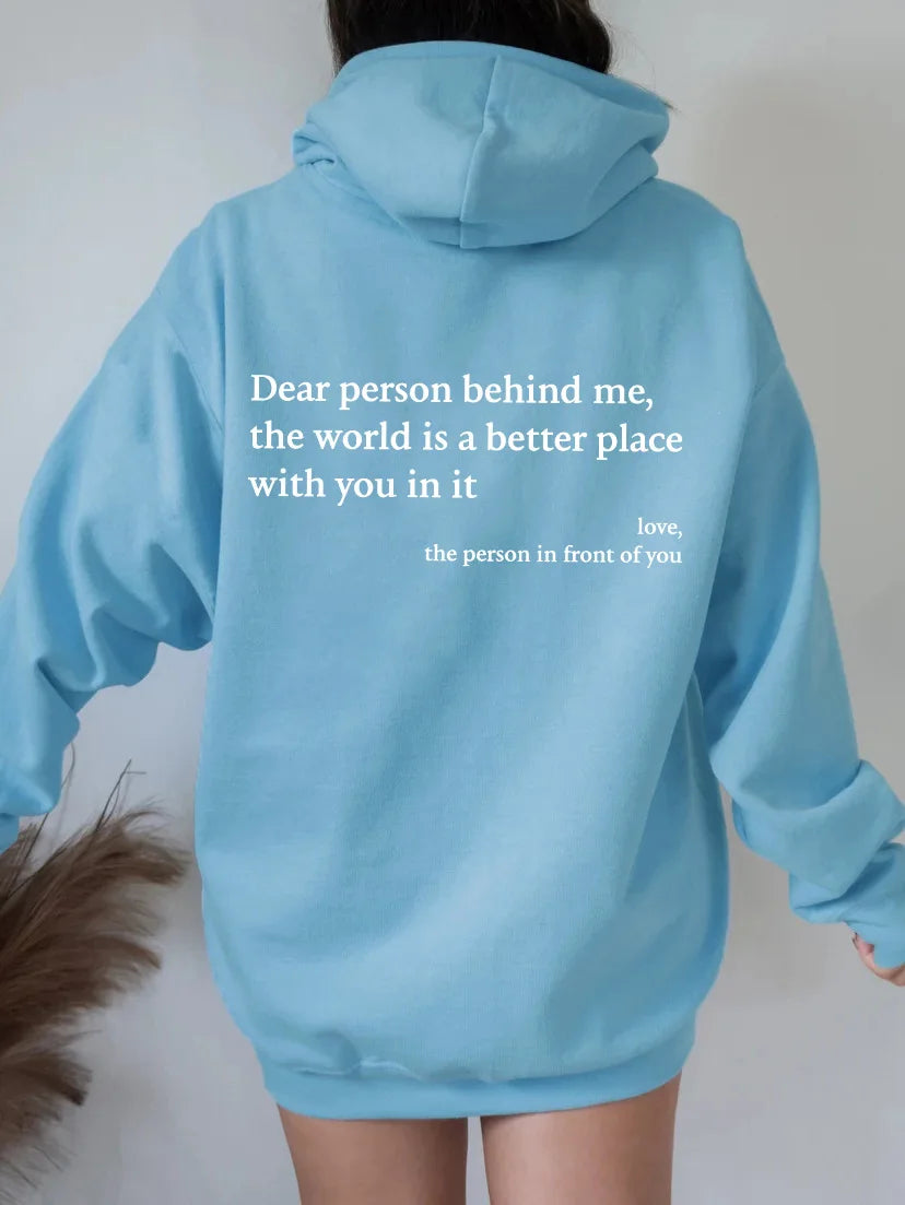 Dear Person Behind Me.The World is a Better Place with You In It Love, long sleeved letter hoodie solid color hoodie female