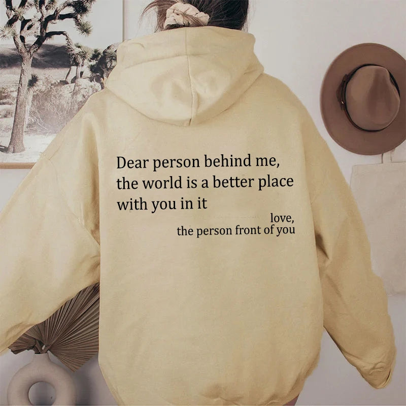 Dear Person Behind Me.The World is a Better Place with You In It Love, long sleeved letter hoodie solid color hoodie female