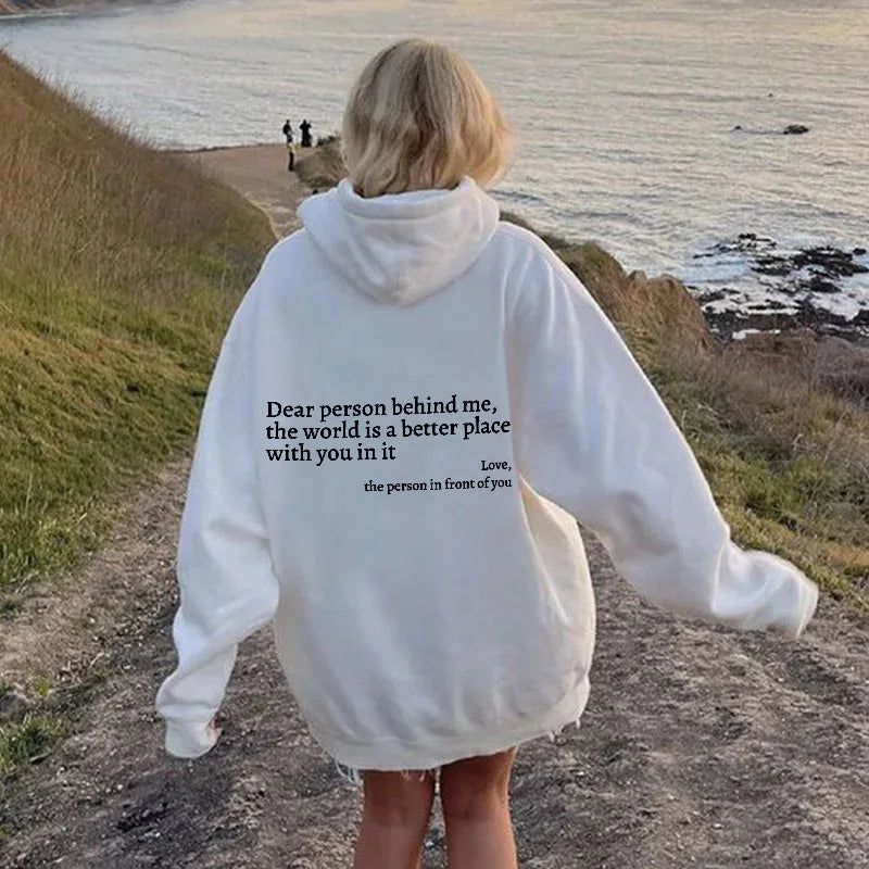 Dear Person Behind Me.The World is a Better Place with You In It Love, long sleeved letter hoodie solid color hoodie female